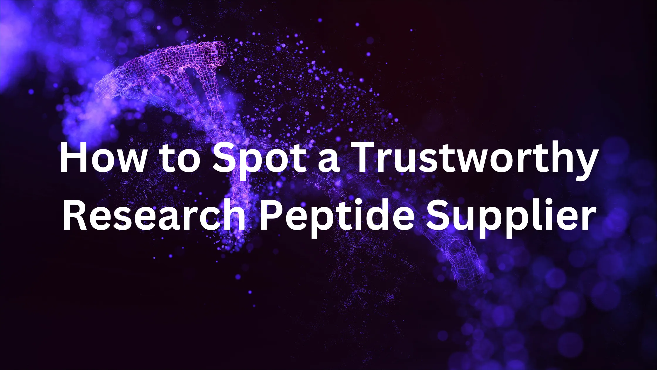 How to Spot a Trustworthy Research Peptide Supplier