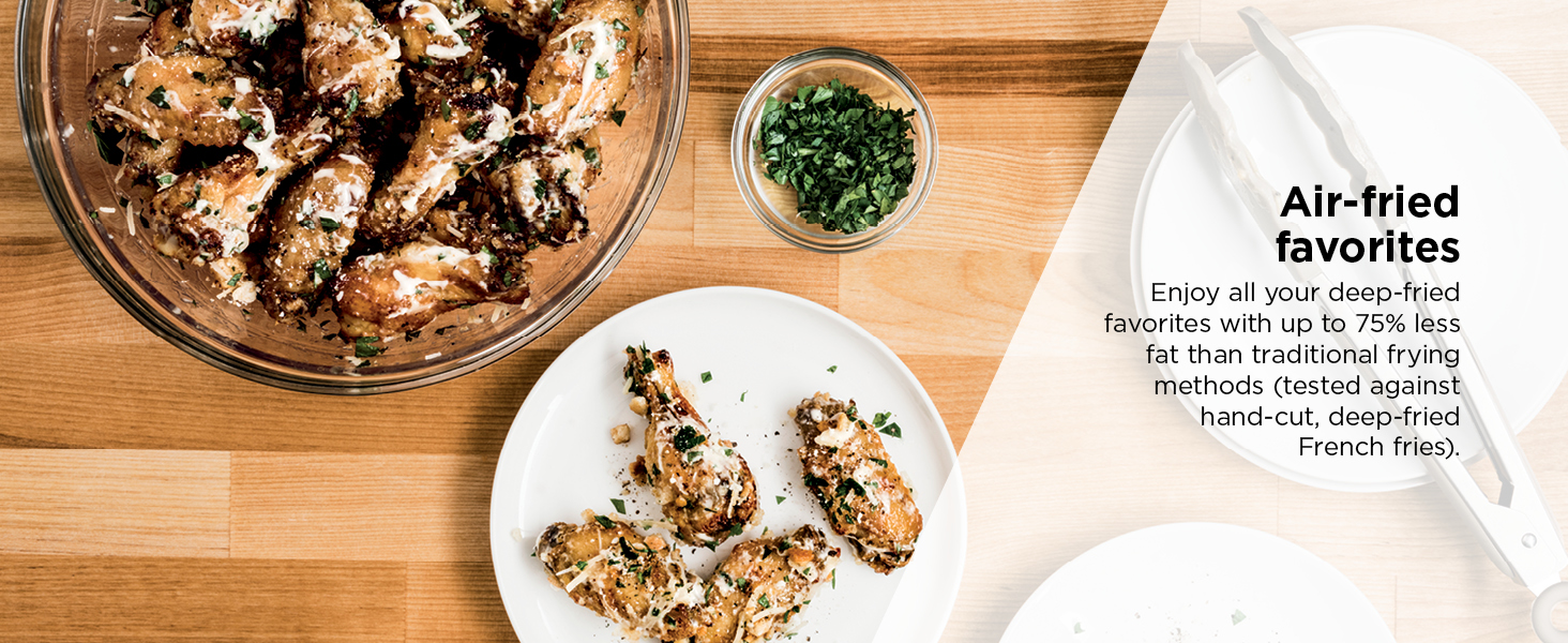 Air-fried favorites Enjoy all your deep-fried favorites with up to 75% less fat than traditional