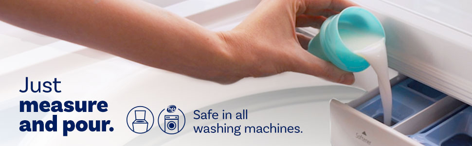 Just measure and pour. Safe in all washing machines.