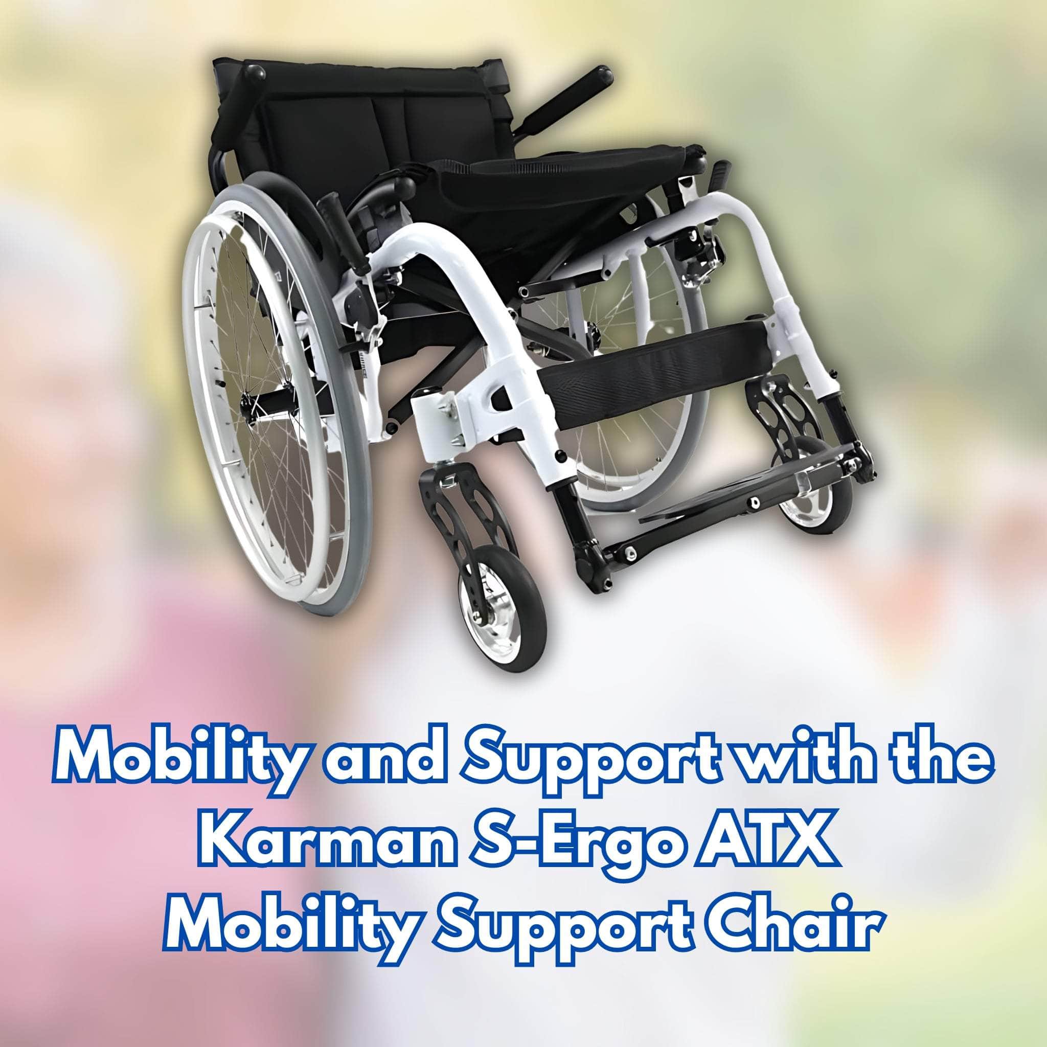 Mobility and Support with the Karman S-Ergo ATX Mobility Support Chair