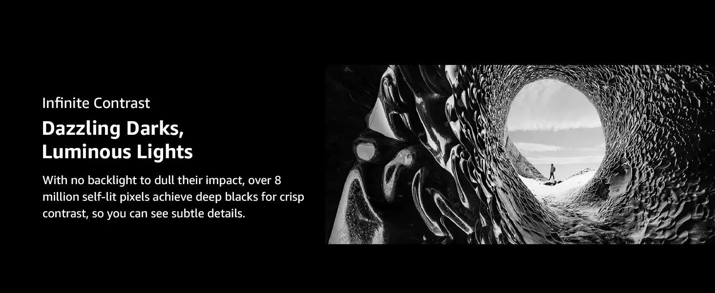 over 8 million self-lit pixels achieve deep blacks for crisp contrast