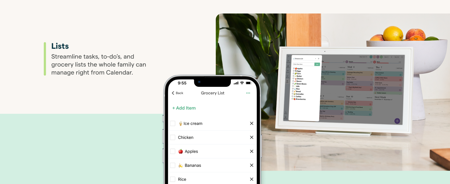 Lists. Streamline tasks, to-do's, and grocery lists the whole family can manage right from Calendar.