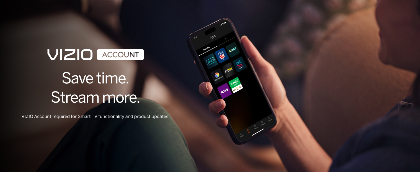 VIZIO Account, Save time. Stream more.