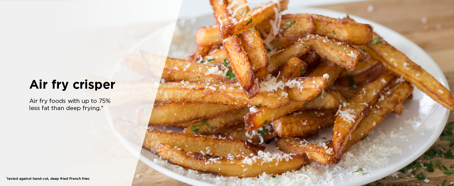 Air fry crisper Air fry foods with up to 75% less fat than deep frying.*
