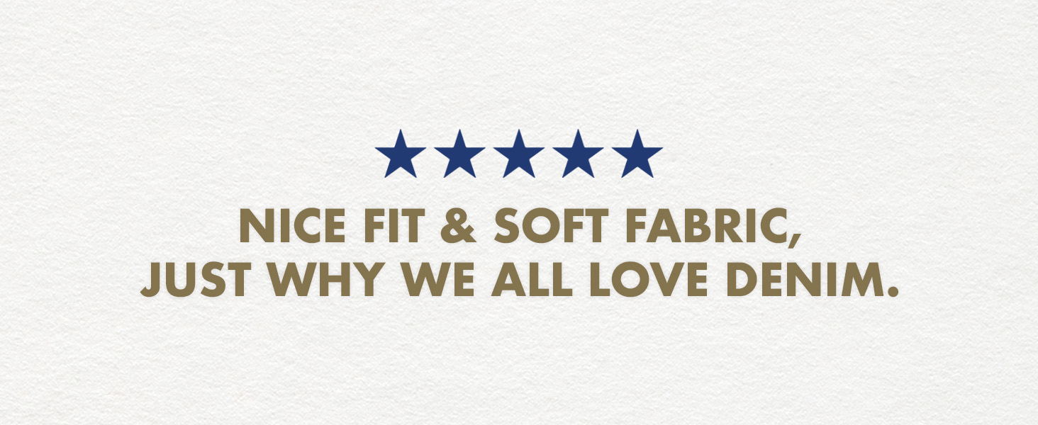 Nice fit and soft fabric, just why we all love denim.