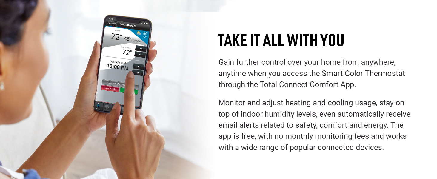 Take it all with you. Gain further control through the Total Connect Comfort App.