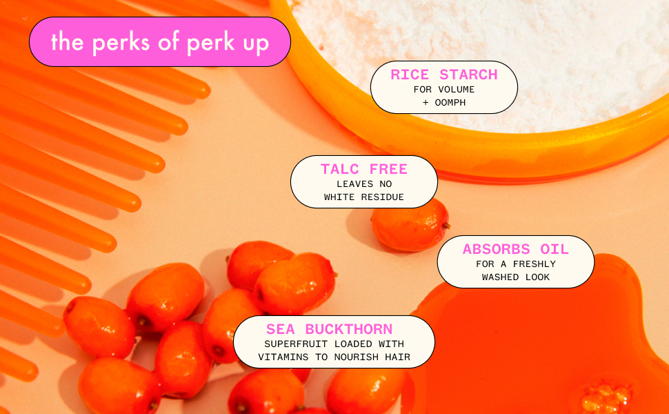 Perks of Perk Up: rice starch, talc free, absorbs oil, sea buckthorn