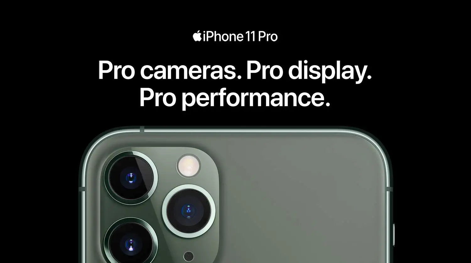 iPhone 11 Pro  Pro cameras. Pro display. Pro performance.