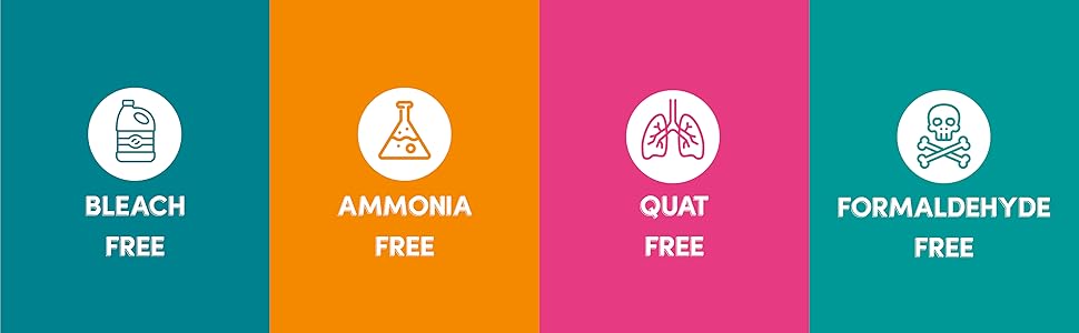 Bleach Free, Ammonia Free, QUAT Free, Formaldehyde Free