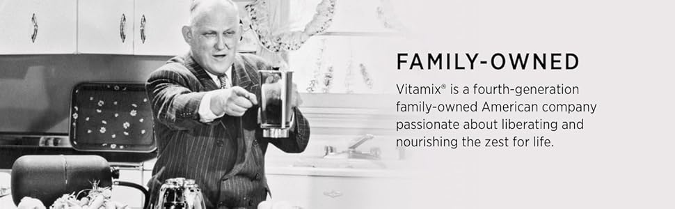 Vitamix is a fourth generation family-owned American company, passionate about liberating life