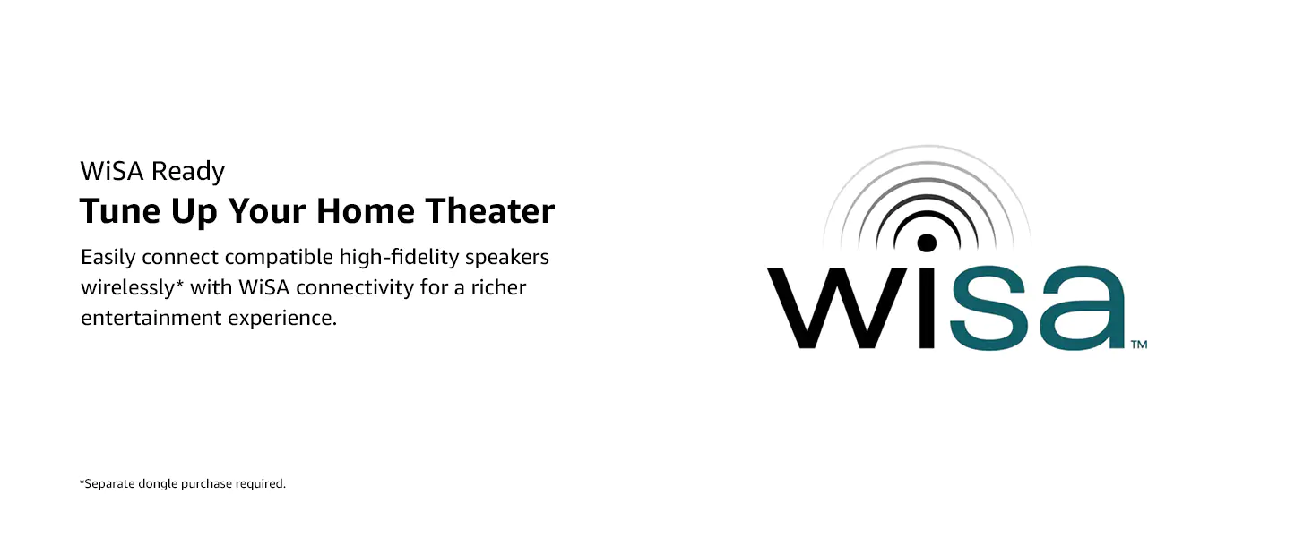 WiSA Ready Enjoy high quality and immersive surround sound. 