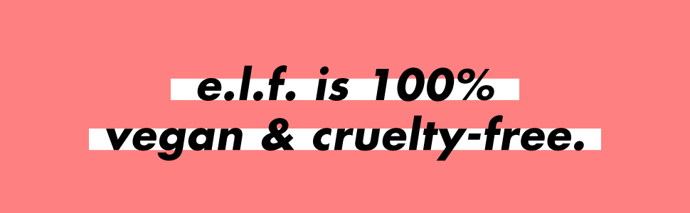 e.l.f. is 100% vegan & cruelty-free