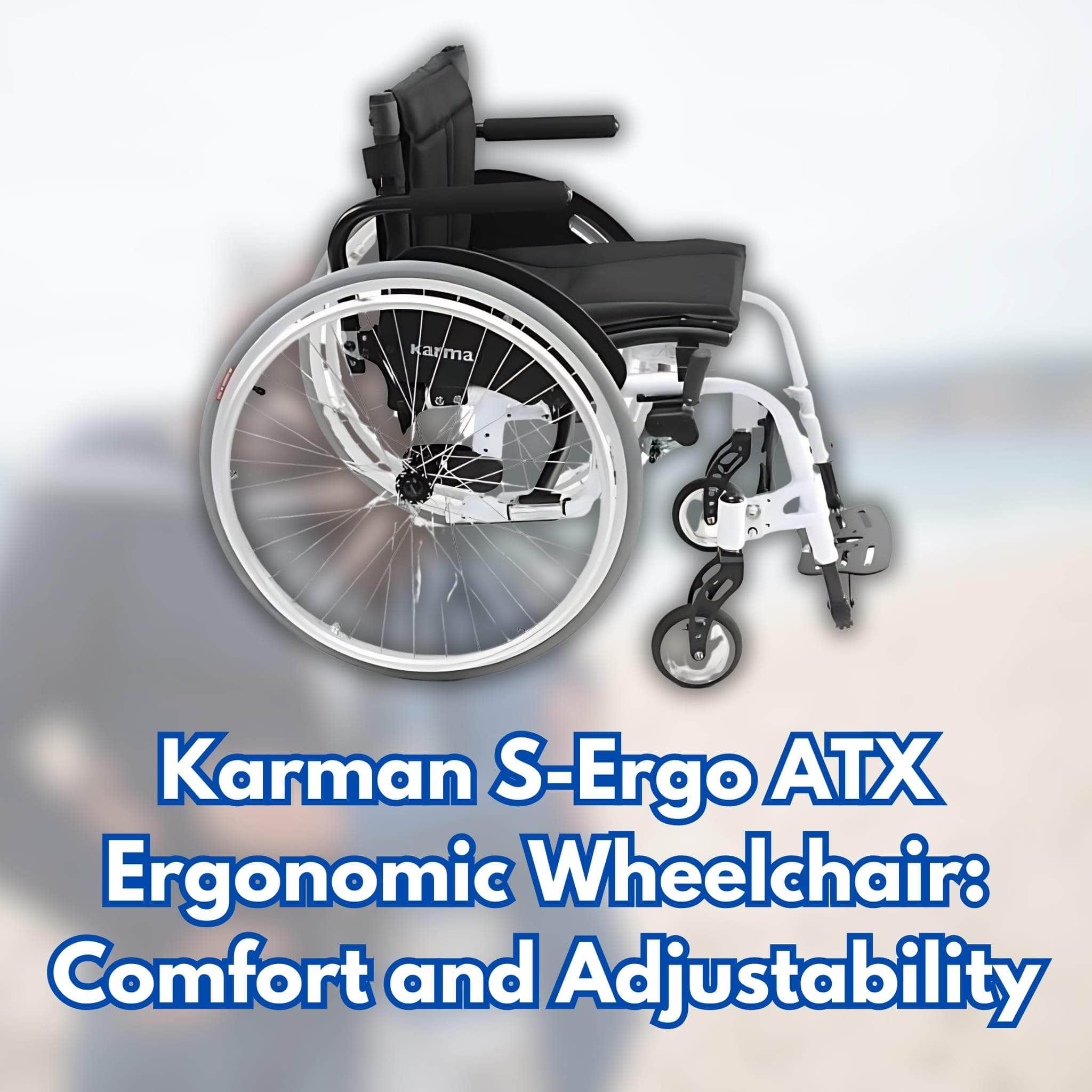 Karman S-Ergo ATX Ergonomic Wheelchair: Comfort and Adjustability